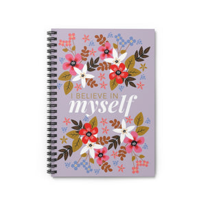 "I Believe in Myself"- Spiral Notebook - Ruled
